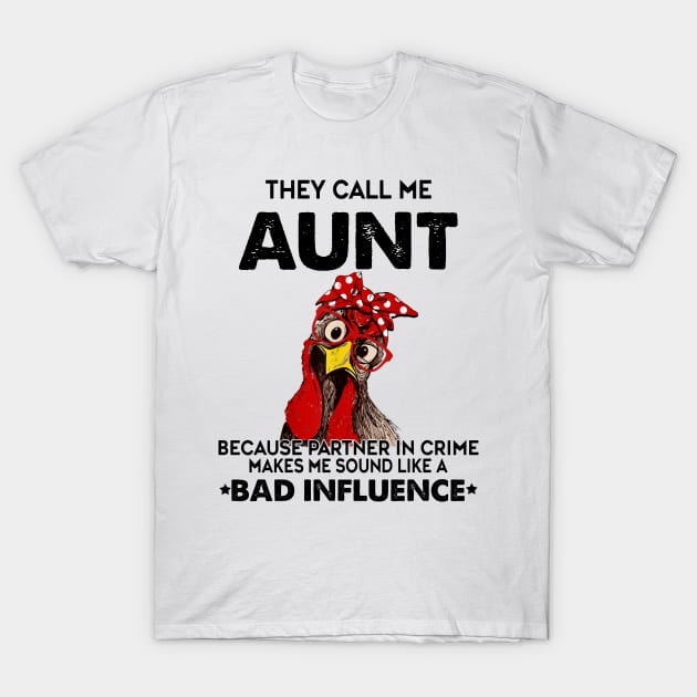 THEY CALL ME AUNT BAD INFLUENCE T-Shirt by VinitaHilliard